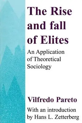 Auge y caída de las élites: Aplicación de la sociología teórica - The Rise and Fall of Elites: Application of Theoretical Sociology