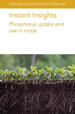 Instant Insights: La absorción y el uso del fósforo en los cultivos - Instant Insights: Phosphorus Uptake and Use in Crops