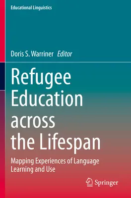 La educación de los refugiados a lo largo de la vida: Experiencias de aprendizaje y uso de la lengua - Refugee Education Across the Lifespan: Mapping Experiences of Language Learning and Use