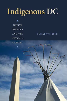Indigenous DC: Los pueblos indígenas y la capital de la nación - Indigenous DC: Native Peoples and the Nation's Capital
