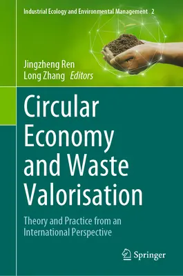 Economía circular y valorización de residuos: Teoría y práctica desde una perspectiva internacional - Circular Economy and Waste Valorisation: Theory and Practice from an International Perspective