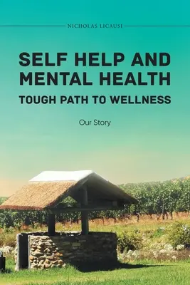 Autoayuda y salud mental El duro camino hacia el bienestar Nuestra historia - Self Help and Mental Health Tough Path to Wellness Our Story
