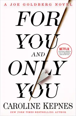 Para ti y sólo para ti Una novela de Joe Goldberg - For You and Only You: A Joe Goldberg Novel