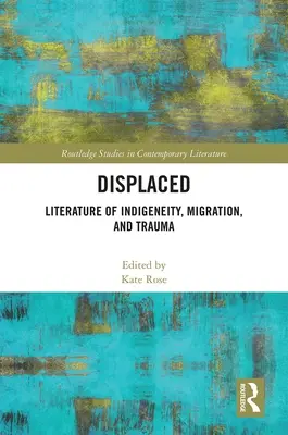 Desplazados: Literatura de la indigeneidad, la migración y el trauma - Displaced: Literature of Indigeneity, Migration, and Trauma