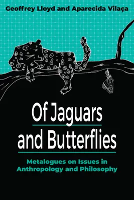 De jaguares y mariposas: Metalogos sobre temas de antropología y filosofía - Of Jaguars and Butterflies: Metalogues on Issues in Anthropology and Philosophy