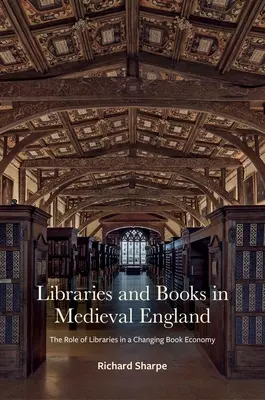 Bibliotecas y libros en la Inglaterra medieval: El papel de las bibliotecas en una economía del libro cambiante - Libraries and Books in Medieval England: The Role of Libraries in a Changing Book Economy