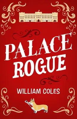 Palace Rogue: Basado en la historia real de un periodista sensacionalista en el palacio de Buckingham - Palace Rogue: Based on the True Story of a Tabloid Journalist in Buckingham Palace