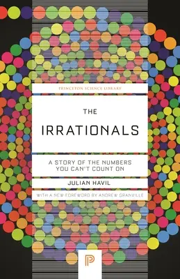 Los Irracionales: La historia de los números con los que no se puede contar - The Irrationals: A Story of the Numbers You Can't Count on