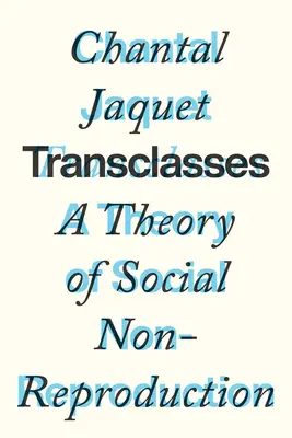 Transclasses: Una teoría de la no reproducción social - Transclasses: A Theory of Social Non-Reproduction