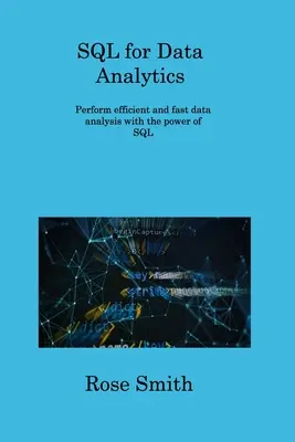 SQL para el análisis de datos: Realice análisis de datos eficientes y rápidos con el poder de SQL - SQL for Data Analytics: Perform efficient and fast data analysis with the power of SQL