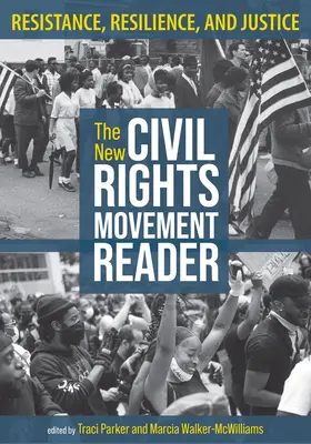 The New Civil Rights Movement Reader: Resistencia, resiliencia y justicia - The New Civil Rights Movement Reader: Resistance, Resilience, and Justice
