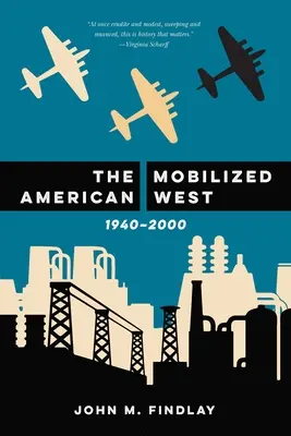 El Oeste americano movilizado, 1940-2000 - The Mobilized American West, 1940-2000