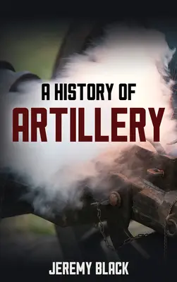 Historia de la artillería - A History of Artillery