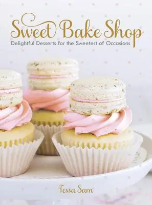 La última recaída: Postres deliciosos para las ocasiones más dulces: Un libro de repostería - Sweet Bake Shop: Delightful Desserts for the Sweetest of Occasions: A Baking Book