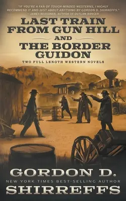 Last Train from Gun Hill y The Border Guidon: Dos novelas completas del Oeste - Last Train from Gun Hill and The Border Guidon: Two Full Length Western Novels