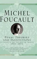 Teorías e instituciones penales: Conferencias en el Collge de France, 1971-1972 - Penal Theories and Institutions: Lectures at the Collge de France, 1971-1972