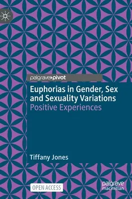 Euforias en las Variaciones de Género, Sexo y Sexualidad: Experiencias positivas - Euphorias in Gender, Sex and Sexuality Variations: Positive Experiences