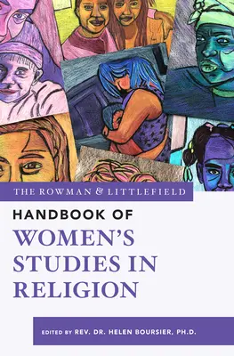 The Rowman & Littlefield Handbook of Women's Studies in Religion (Manual Rowman & Littlefield de estudios sobre la mujer en la religión) - The Rowman & Littlefield Handbook of Women's Studies in Religion