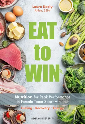 Comer para ganar: Nutrición para alcanzar el máximo rendimiento en las atletas de deportes de equipo - Eat to Win: Nutrition for Peak Performance in Female Team Sport Athletes