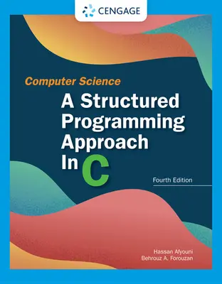 Informática: Un enfoque de programación estructurada en C: Un enfoque de programación estructurada en C - Computer Science: A Structured Programming Approach in C: A Structured Programming Approach in C