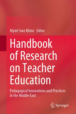 Manual de investigación sobre la formación del profesorado: Innovaciones y prácticas pedagógicas en Oriente Medio - Handbook of Research on Teacher Education: Pedagogical Innovations and Practices in the Middle East