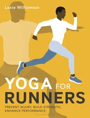 Yoga para corredores: Prevenir lesiones, fortalecer y mejorar el rendimiento - Yoga for Runners: Prevent Injury, Build Strength, Enhance Performance