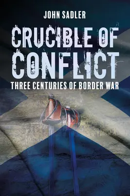 Crisol de conflictos: Tres siglos de guerra fronteriza - Crucible of Conflict: Three Centuries of Border War