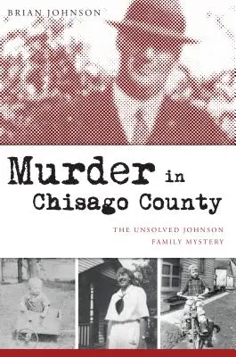 Asesinato en el condado de Chisago: El misterio sin resolver de la familia Johnson - Murder in Chisago County: The Unsolved Johnson Family Mystery