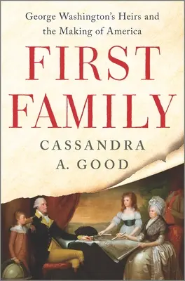 La primera familia: Los herederos de George Washington y la formación de América - First Family: George Washington's Heirs and the Making of America