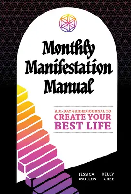 Manual de Manifestación Mensual: Un Diario Guiado de 31 Días para Crear Tu Mejor Vida: Un diario guiado de 31 días para crear tu mejor vida - Monthly Manifestation Manual: A 31-Day Guided Journal to Create Your Best Life: A 31-Day Guided Journal to Create Your Best Life