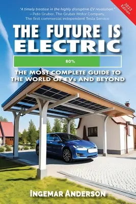 El futuro es eléctrico: la guía más completa del mundo de los vehículos eléctricos - The Future is Electric: The Most Complete Guide to the World of EVs
