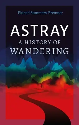 Astray: Historia de la errancia - Astray: A History of Wandering