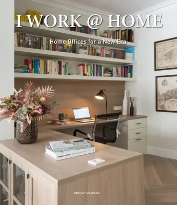 Trabajo en casa: oficinas domésticas para una nueva era - I Work @ Home: Home Offices for a New Era