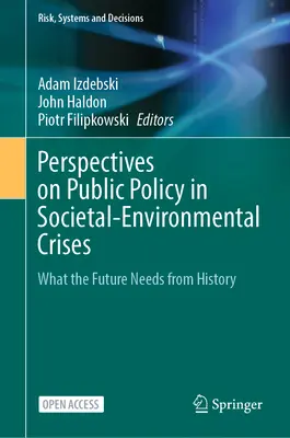 Perspectivas de las políticas públicas en las crisis socioambientales: Lo que el futuro necesita de la historia - Perspectives on Public Policy in Societal-Environmental Crises: What the Future Needs from History