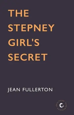 El secreto de la chica de Stepney: Volumen 1 - The Stepney Girl's Secret: Volume 1