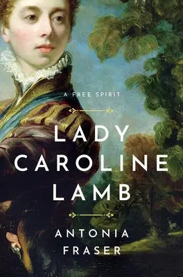 Lady Caroline Lamb Un espíritu libre - Lady Caroline Lamb: A Free Spirit