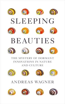 Bellas durmientes: El misterio de las innovaciones latentes en la naturaleza y la cultura - Sleeping Beauties: The Mystery of Dormant Innovations in Nature and Culture