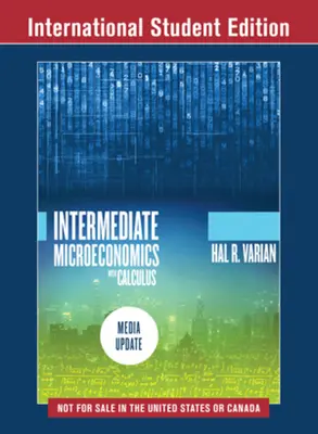 Microeconomía Intermedia con Cálculo: A Modern Approach - Media Update (Varian Hal R. (Universidad de California Berkeley)) - Intermediate Microeconomics with Calculus: A Modern Approach - Media Update (Varian Hal R. (University of California Berkeley))