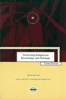 Proteger el conocimiento y el patrimonio indígenas: Un reto mundial - Protecting Indigenous Knowledge and Heritage: A Global Challenge