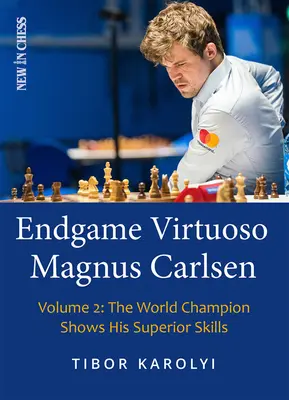 El Virtuoso de los Finales Magnus Carlsen: El Campeón del Mundo muestra sus habilidades superiores - Endgame Virtuoso Magnus Carlsen: The World Champion Shows His Superior Skills