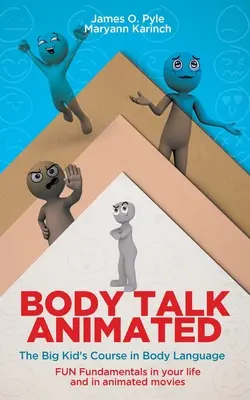 El cuerpo habla animado: The Big Kid's Course in Body Language--FUN Fundamentals en tu vida y en las películas de animación - Body Talk Animated: The Big Kid's Course in Body Language--FUN Fundamentals in your life and in animated movies