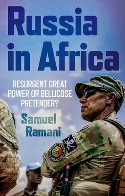 Rusia en África: ¿Gran potencia resurgente o pretendiente belicoso? - Russia in Africa: Resurgent Great Power or Bellicose Pretender?