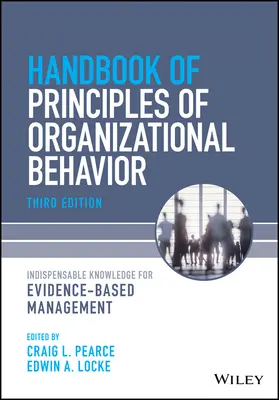 Principios de comportamiento organizativo: The Handbook of Evidence-Based Management - Principles of Organizational Behavior: The Handbook of Evidence-Based Management