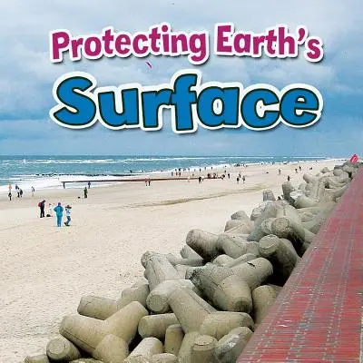 Protección de la superficie terrestre - Protecting Earth's Surface