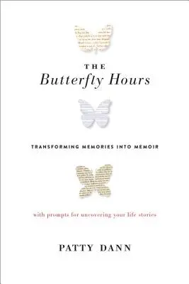 Las horas de la mariposa: Transformar los recuerdos en memorias - The Butterfly Hours: Transforming Memories Into Memoir