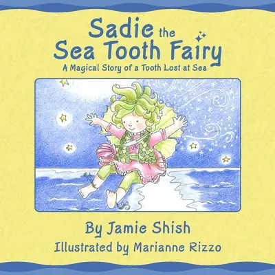 Sadie, el hada de los dientes de mar: la mágica historia de un diente perdido en el mar - Sadie the Sea Tooth Fairy, A Magical Story of a Tooth Lost at Sea