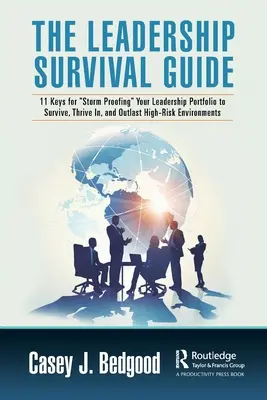 La guía de supervivencia del liderazgo: 11 claves para que su cartera de liderazgo esté a prueba de tormentas y sobreviva, prospere y sobreviva en entornos de alto riesgo. - The Leadership Survival Guide: 11 Keys for Storm Proofing Your Leadership Portfolio to Survive, Thrive In, and Outlast High-Risk Environments
