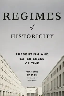 Regímenes de historicidad: Presentismo y experiencias del tiempo - Regimes of Historicity: Presentism and Experiences of Time