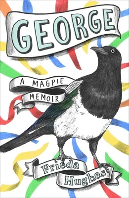 George: Memorias de una urraca - George: A Magpie Memoir