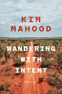 Vagando con intención: Ensayos desde la Australia remota - Wandering with Intent: Essays from Remote Australia